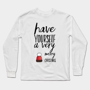 Have yourself a very merry Christmas Long Sleeve T-Shirt